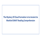 The Mystery Of Cloud Formation Is As Ancient As Mankind GMAT Reading Comprehension
